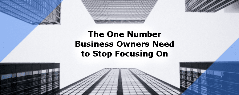 The One Number Owners Need to Stop Focusing On