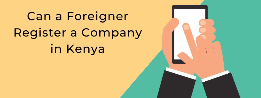 Can a Foreigner Register a Company in Kenya?