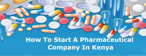 How To Start A Pharmaceutical Company In Kenya